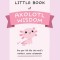 The Little Book of Axolotl Wisdom: Live Your Life Like the World&#039;s Weirdest, Cutest Salamander