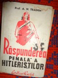 Raspunderea penala a hitleristilor - A.Traini / carte istorie , 186 pagini,an 1945
