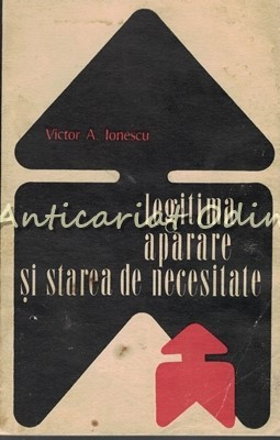 Legitima Aparare Si Starea De Necesitate - Victor A. Ionescu foto