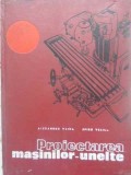Proiectarea Mașinilor-Unelte - Al. Vaida, S. Velicu (1972) Didactică și Pedagogică, Hardcover, 456 pagini