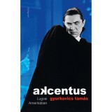 Akcentus - Lugosi Amerik&aacute;ban - Gyurkovics Tam&aacute;s