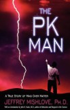 The Pk Man: A True Story of Mind Over Matter: A True Story of Mind Over Matter