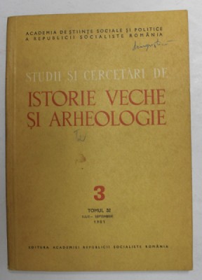 STUDII SI CERCETARI DE ISTORIE VECHE SI ARHEOLOGIE , REVISTA , TOMUL 32 , NR. 3 , IULIE - SEPT. , 1981 foto