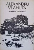 Romania Pitoreasca - Alexandru Vlahuta, 1988, Editura Sport-Turism, Romana, 126 pagini, Necartonata
