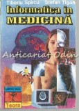 Informatica in Medicina - Tiberiu Spircu, Stefan Tigan, Teora, 1995, Bucuresti, Carte IT, ISBN 973-601-188-7