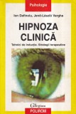 Ion Dafinoiu, Jeno-Laszlo Vargha - Hipnoza clinica. Tehnici de inductie.