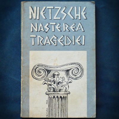NASTEREA TRAGEDIEI - FRIEDRICH NIETZSCHE foto
