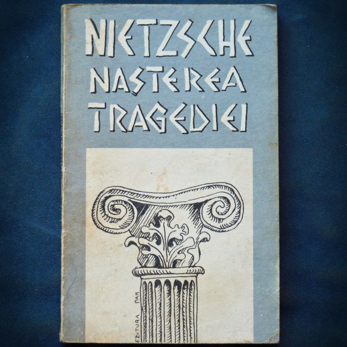 NASTEREA TRAGEDIEI - FRIEDRICH NIETZSCHE