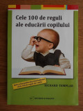 Richard Templar - Cele 100 de reguli ale educarii copilului