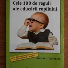 Richard Templar - Cele 100 de reguli ale educarii copilului