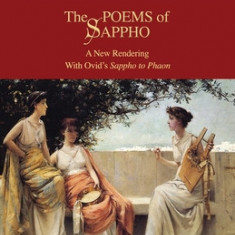 The Poems of Sappho: A New Rendering: Hymn to Aphrodite, 52 fragments, & Ovid's Sappho to Phaon; with a short biography of Sappho (Aziloth