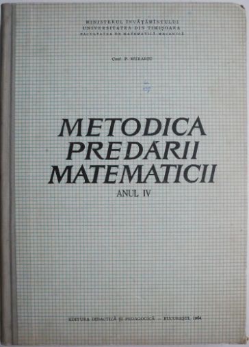 Metodica predarii matematicii (Anul IV) &ndash; P. Murariu