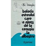 Balada evreului care a ajuns de la cenusiu la albastru - 1983 - Itic Manger (AB155)