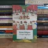 KAZUO ISHIGURO - URIASUL INGROPAT ( ROMAN ) , 2015 *