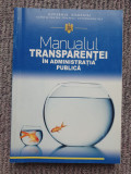 Manualul transparentei in administratia publica, 2008, 350 pag, stare f buna