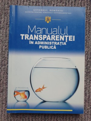 Manualul transparentei in administratia publica, 2008, 350 pag, stare f buna foto