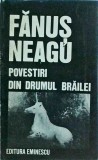 Fanus Neagu - Povestiri din drumul Brailei