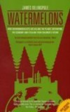 Watermelons : How Environmentalists are Killing the Planet, Destroying the Economy and Stealing Your Children&#039;s Future | DELINGPOLE JAMES