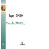 Proza lui Eminescu - Eugen Simion