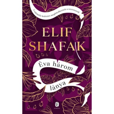 &amp;Eacute;va h&amp;aacute;rom l&amp;aacute;nya - Elif Shafak foto