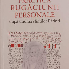 PRACTICA RUGACIUNII PERSONALE DUPA TRADITIA SFINTILOR PARINTI-GABRIEL BUNGE