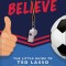 Believe: The Little Guide to Ted Lasso (Unofficial &amp; Unauthorised)