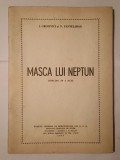 I. Grinevici; N. Pantelimon - Masca lui Neptun: comedie &icirc;n 3 acte (1957)