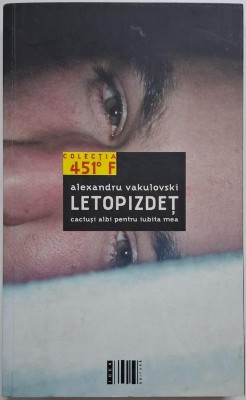 Letopizdet. Cactusi albi pentru iubita mea &amp;ndash; Alexandru Vakulovski foto