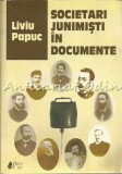 Cumpara ieftin Societari Junimisti In Documente - Liviu Papuc - Contine: Dedicatie Si Autograf