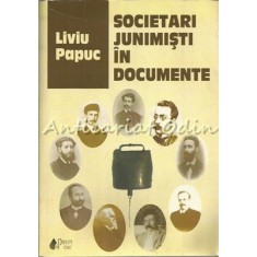 Societari Junimisti In Documente - Liviu Papuc - Contine: Dedicatie Si Autograf