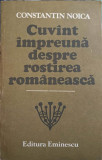 CUVANT IMPREUNA DESPRE ROSTIREA ROMANEASCA-CONSTANTIN NOICA