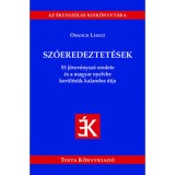 Sz&oacute;eredeztet&eacute;sek - 53 j&ouml;vev&eacute;nysz&oacute; eredete &eacute;s a magyar nyelvbe ker&uuml;l&eacute;s&uuml;k kalandos &uacute;tja - Orsz&aacute;gh L&aacute;szl&oacute;
