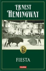 Fiesta - Ernest Hemingway - Polirom