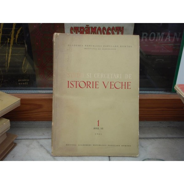 Studii si cercetari de istorie veche vol.1 anul XII 1961 , Em. Condurachi