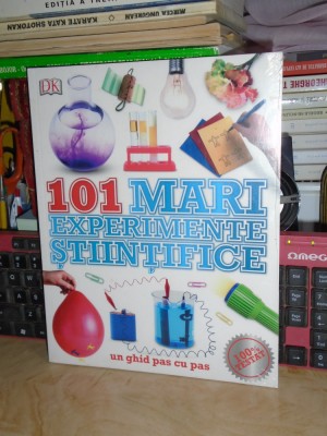101 MARI EXPERIMENTE STIINTIFICE * UN GHID PAS CU PAS , 2016 ( IN TIPLA ) * foto