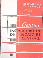 CARTEA INSTALATORULUI DE INCALZIRI CENTRALE-GH. DAVIDOVICI, IG. DANILOV-276893 foto