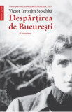 Despartirea de Bucuresti. O povestire - Victor Ieronim Stoichita, 2024