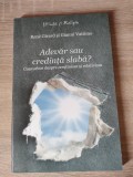 Rene Girard si Gianni Vattimo - Adevar sau credinta slaba? Convorbiri despre crestinism si relativism (Editura Curtea Veche, 2009)