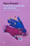 Cumpara ieftin Politicile culturale ale emotiei - 2023 - Sara Ahmed (AR373)