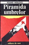 Piramida Umbrelor - Roland Vasilevici, Carte Politista, Editura De Vest 1991, 150 Pagini, Romana