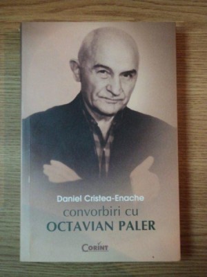 CONVORBIRI CU OCTAVIAN PALER de DANIEL CRISTEA ENACHE, 2007 foto