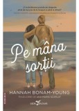 Pe mana sortii - Hannah Bonam-Young - Corint