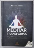 MEDITAR TRANSFORMA , UNA GUIA DEFINITIVO PARA ACLAMAR A SUA MENTE ....de AMANDA DREHER , TEXT IN LIMBA PORTUGHEZA M 2016