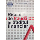 Riscul de fraudă &icirc;n auditul financiar - Ioan-Bogdan Robu - 2014