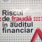Riscul de fraudă &icirc;n auditul financiar - 2014 - Ioan-Bogdan Robu ($I4)