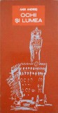 OCHII SI LUMEA (CU DEDICATIA AUTORULUI CATRE PICTORUL VAL. GHEORGHIU)-ANDI ANDRIES-253264