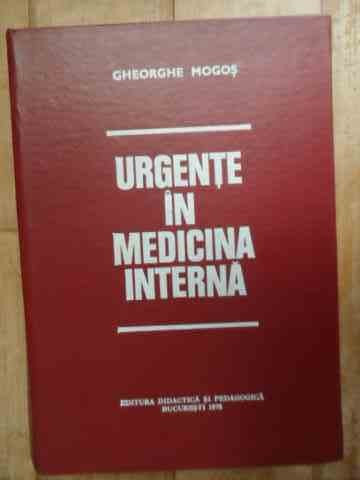 Urgente In Medicina Interna - Gheorghe Mogos ,532783