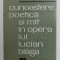 CUNOASTERE POETICA SI MIT IN OPERA LUI LUCIAN BLAGA de MARIANA SORA , 1970