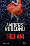 Trei ani - Paperback brosat - Anders Roslund - Litera