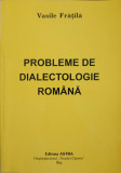 PROBLEME DE DIALECTOLOGIE ROMANA-VASILE FRATILA